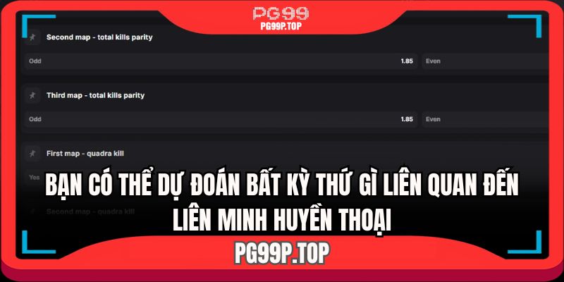 Kèo dự đoán chính xác Liên Minh Huyền Thoại vô cùng đa dạng