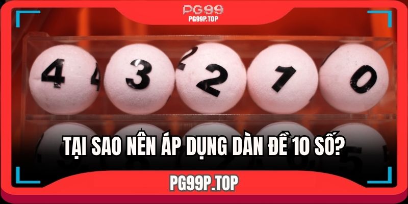 Ưu điểm áp dụng dàn đề 10 số cho người chơi 